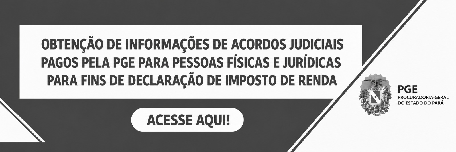 OBTENÇÃO DE INFORMAÇÕES DE ACORDOS JUDICIAIS PAGOS PELA PGE PARA PESSOAS FÍSICAS E JURÍDICAS PARA FINS DE DECLARAÇÃO DE IMPOSTO DE RENDA